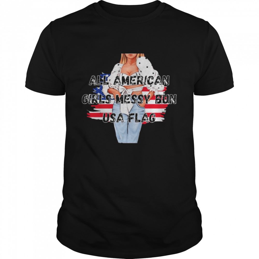 Best All American Girls Messy Bun Usa Flag Hot Girl Shirt 