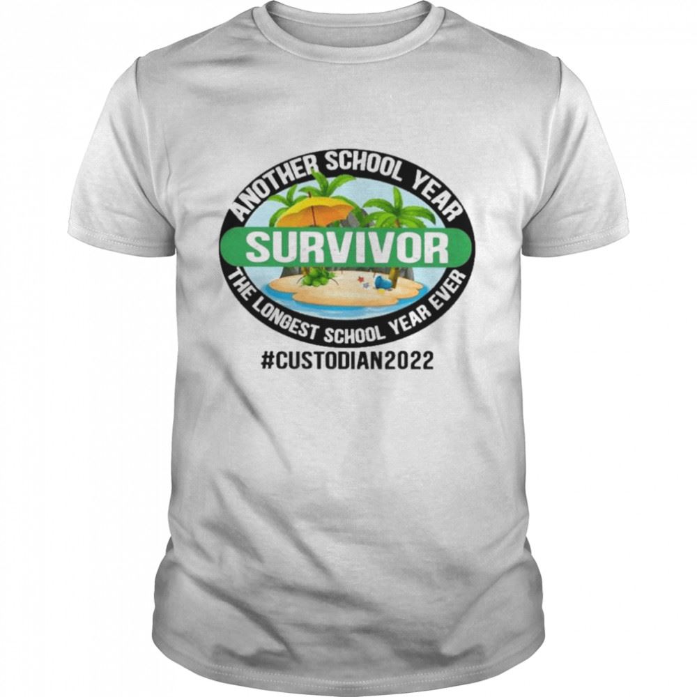 Limited Editon Another School Year Survivor The Longest School Year Ever Custodian 2022 Shirt 