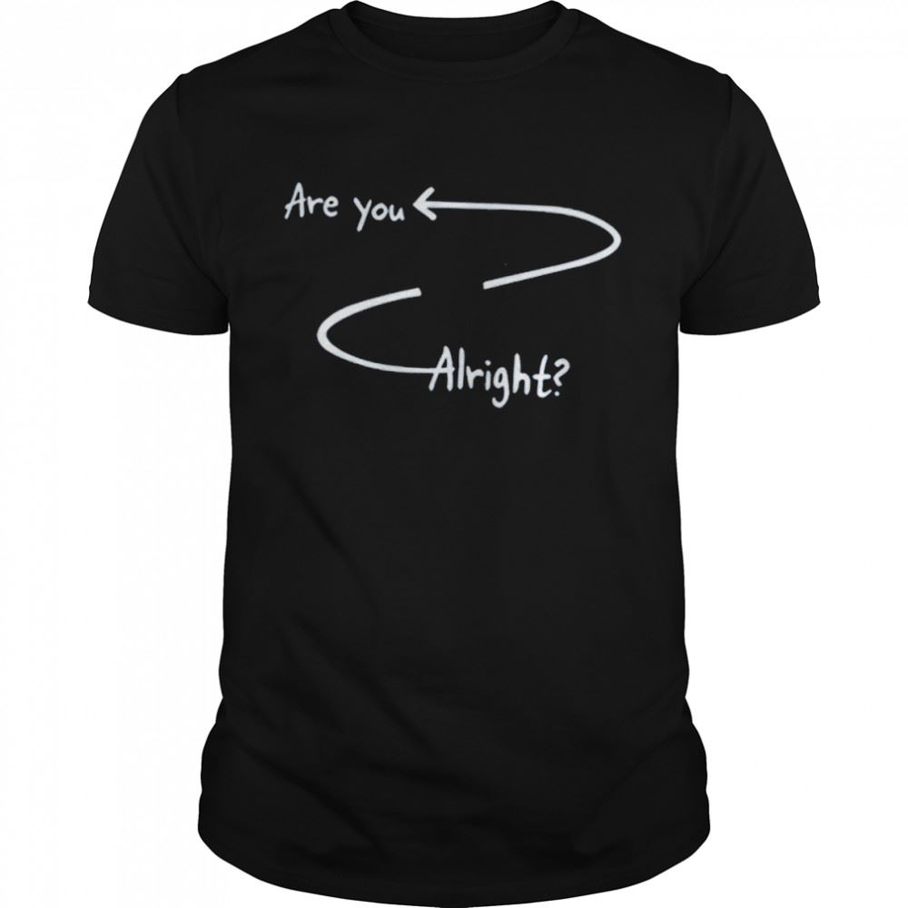 Promotions Are You Alright T-shirt 