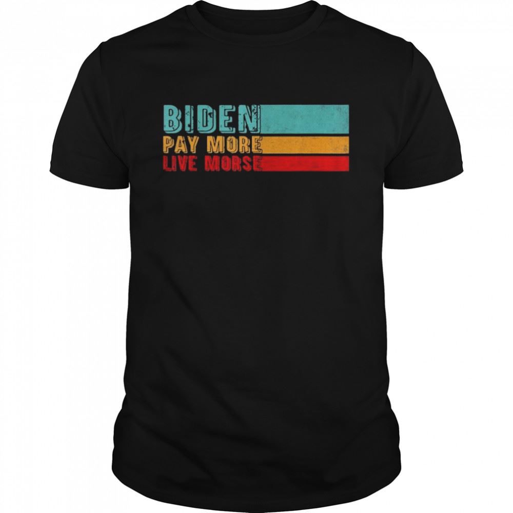 Promotions Biden-pay More Live Worse Vintage T-shirt 