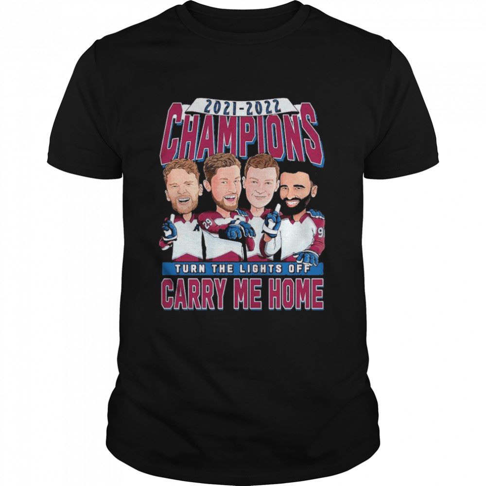 Awesome Colorado Avalanche Caricatures Carry Me Home 2021-2022 Nhl Champions Shirt 