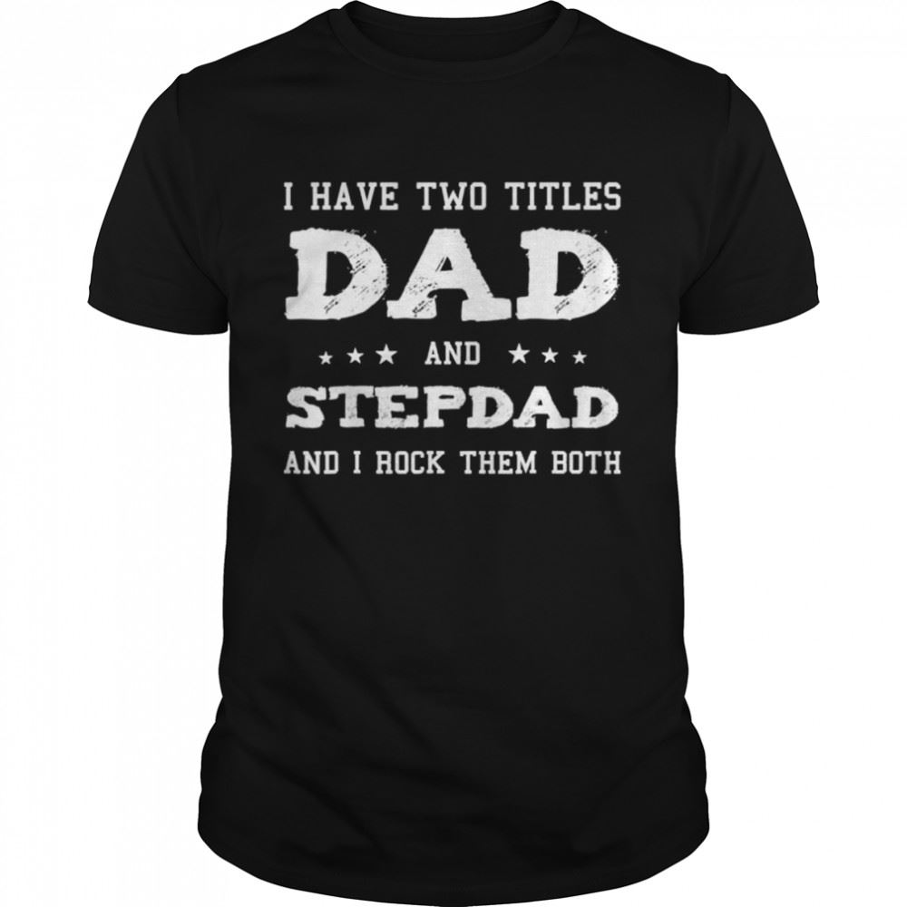 Awesome Dad And Stepdad Cute Fathers Day Shirt 