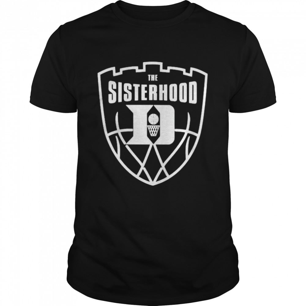 Interesting Duke Blue Devils The Sisterhhood Shirt 