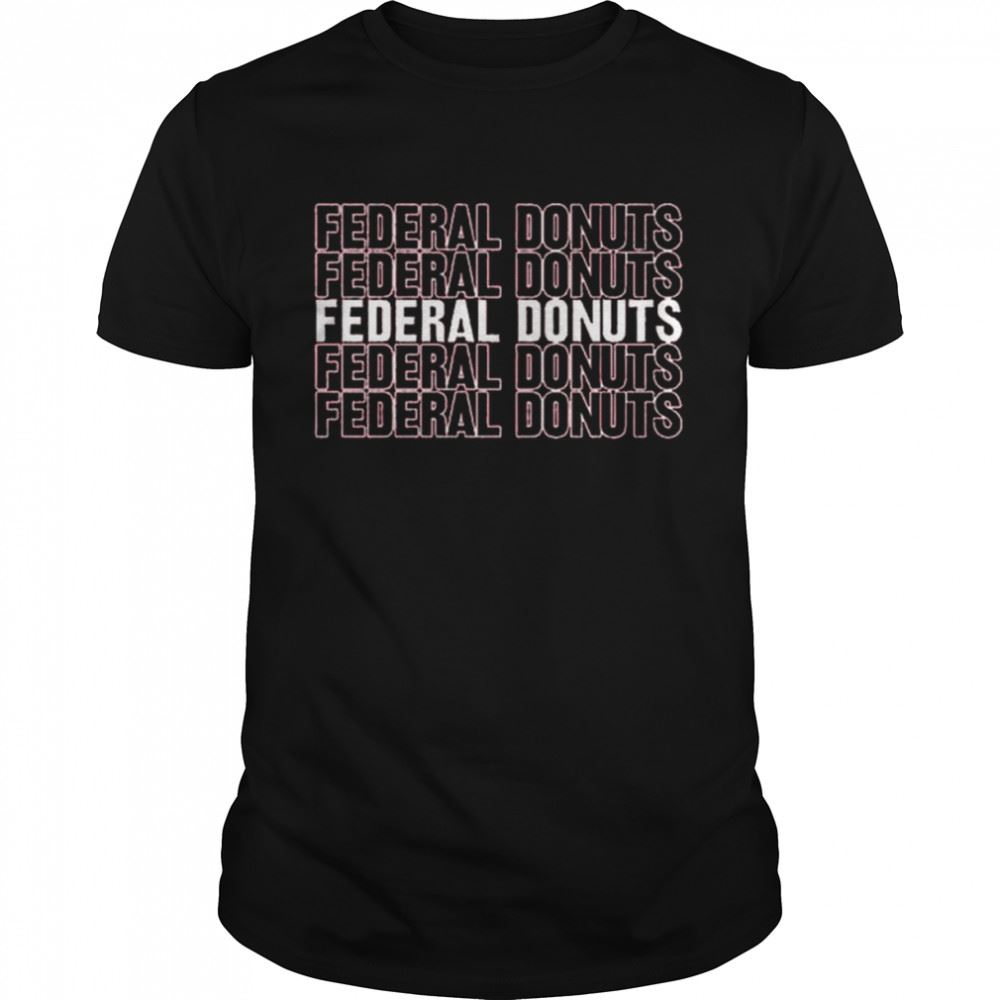 High Quality Federal Donuts Shirt 