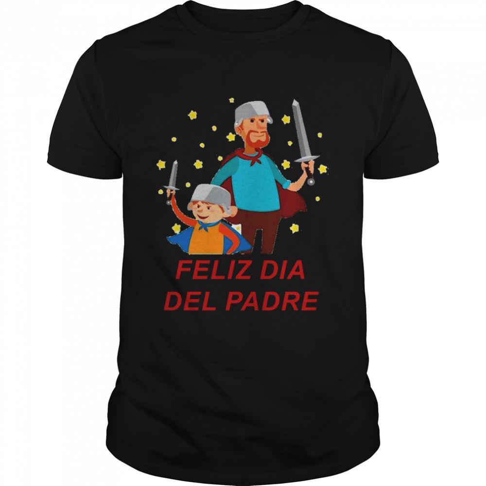 Interesting Feliz Dia Del Padre Dad And Son Shirt 