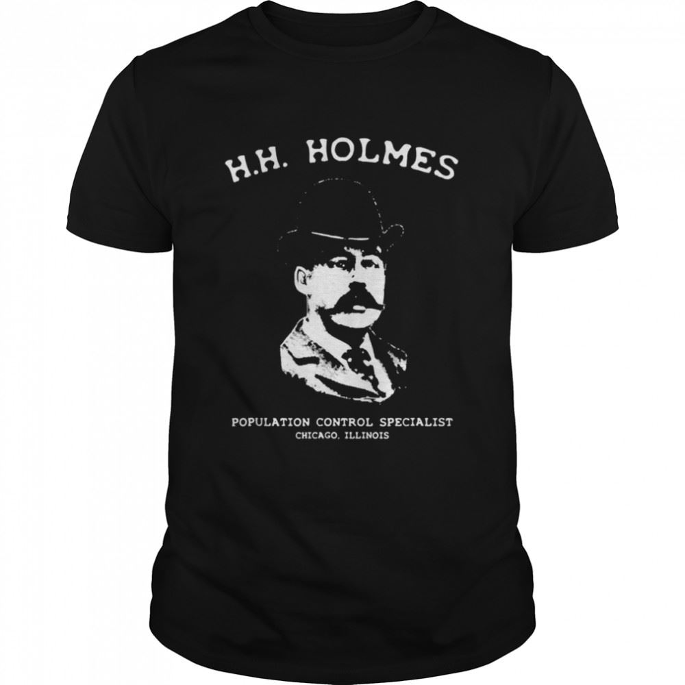 Interesting Hh Holmes Population Control Specialist Chicago Shirt 