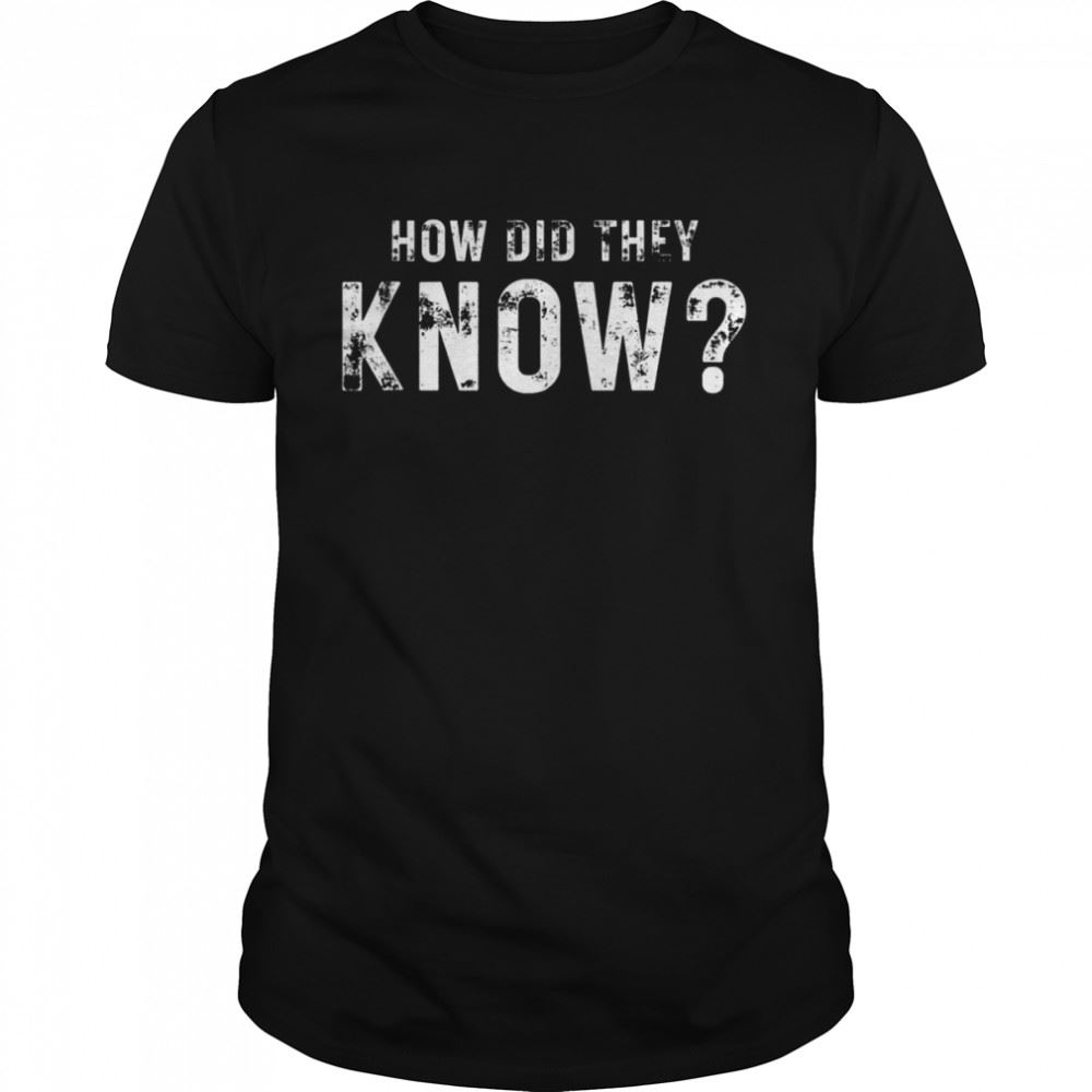 Gifts How Did They Know Meme Viral Court Trial Tank Shirttop Shirt 