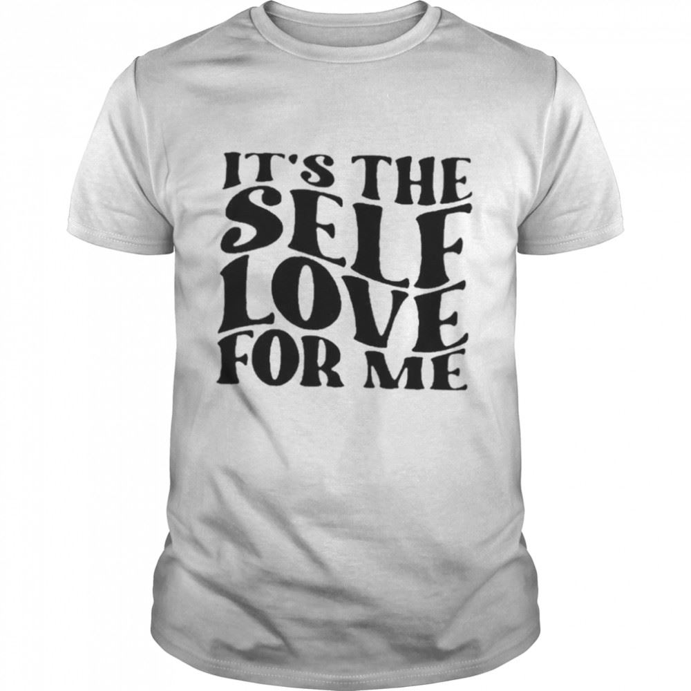 Promotions Its The Self Love For Me Shirt 