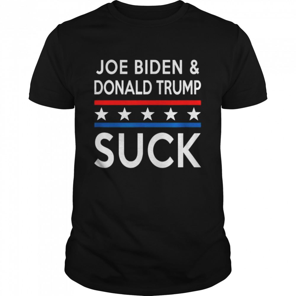 Awesome Joe Biden And Donald Trump Suck For America Shirt 