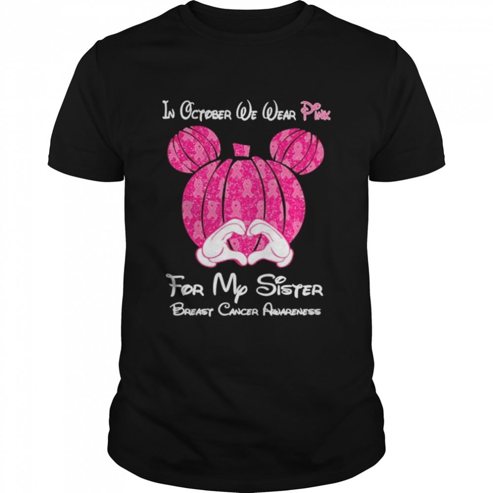 Happy Mickey Mouse Pumpkin In October We Wear Pink For My Sister Breast Cancer Awareness Shirt 