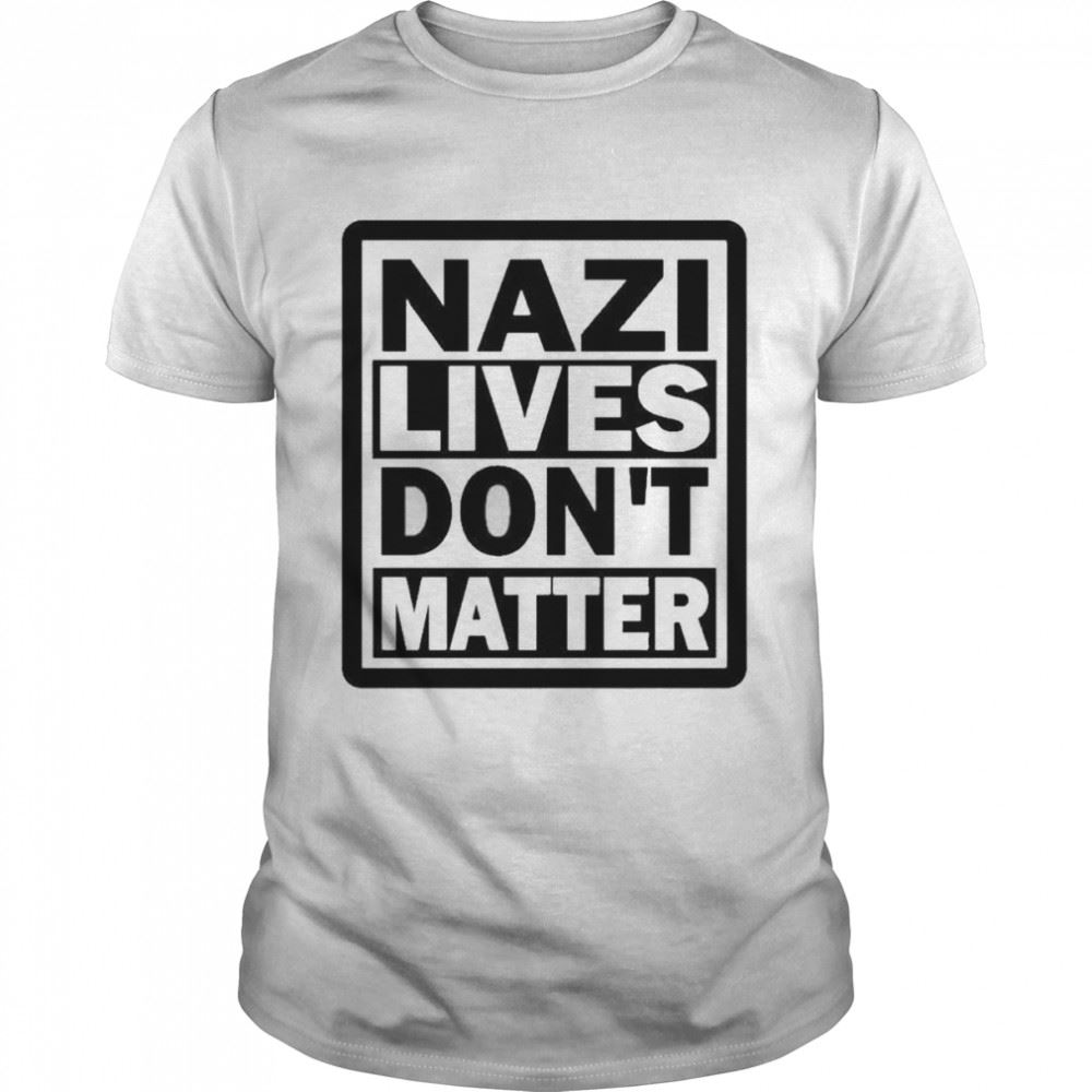 Attractive Nazi Lives Dont Matter Shirt 