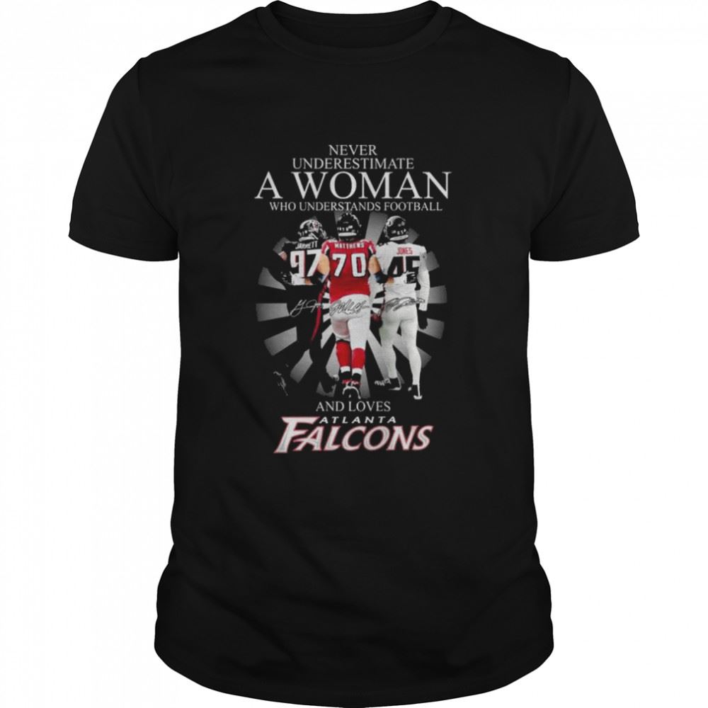 Amazing Never Underestimate A Woman Who Understands Football And Loves Atlanta Falcons Signatures Shirt 