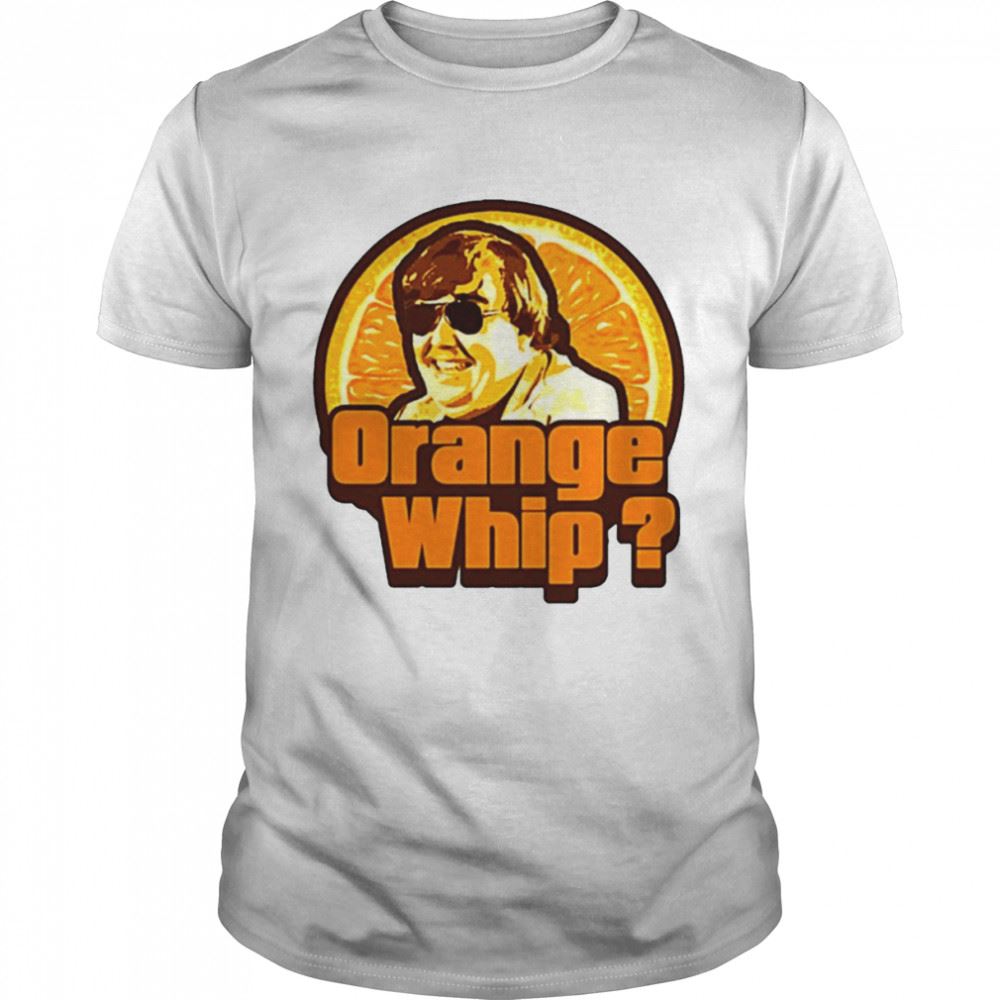 Amazing Orange Whip Uncle Buck Retro Shirt 