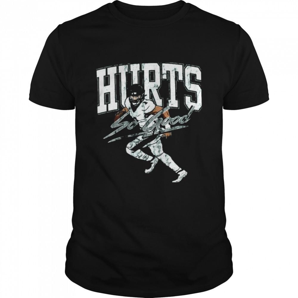 Attractive Philadelphia Eagles Jalen Hurts So Good Ii Shirt 