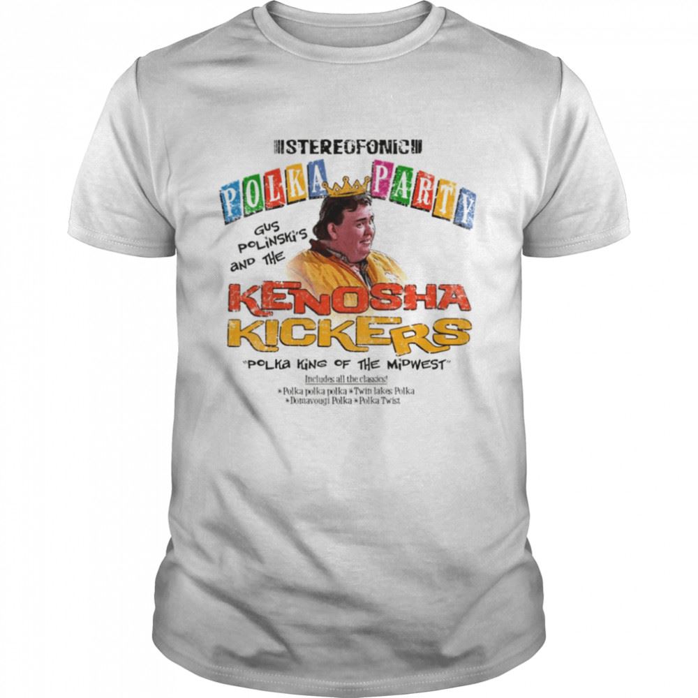 Attractive Polka Party Kenosha Kickers The Polka King Of The Midwest Home Alone Shirt 