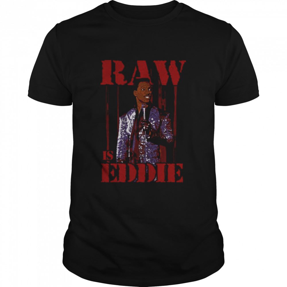 Special Raw Is Eddie Eddie Murphy Shirt 