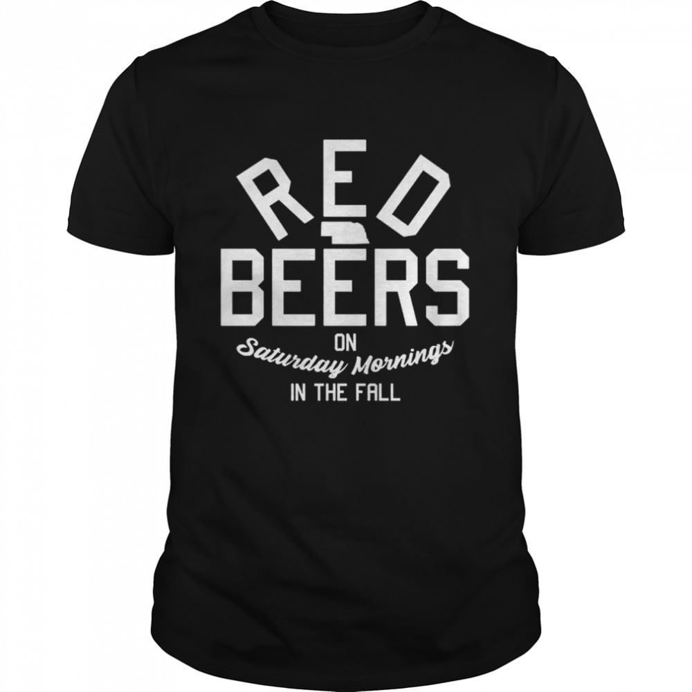 Gifts Red Beers On Saturday Mornings In The Fall Shirt 