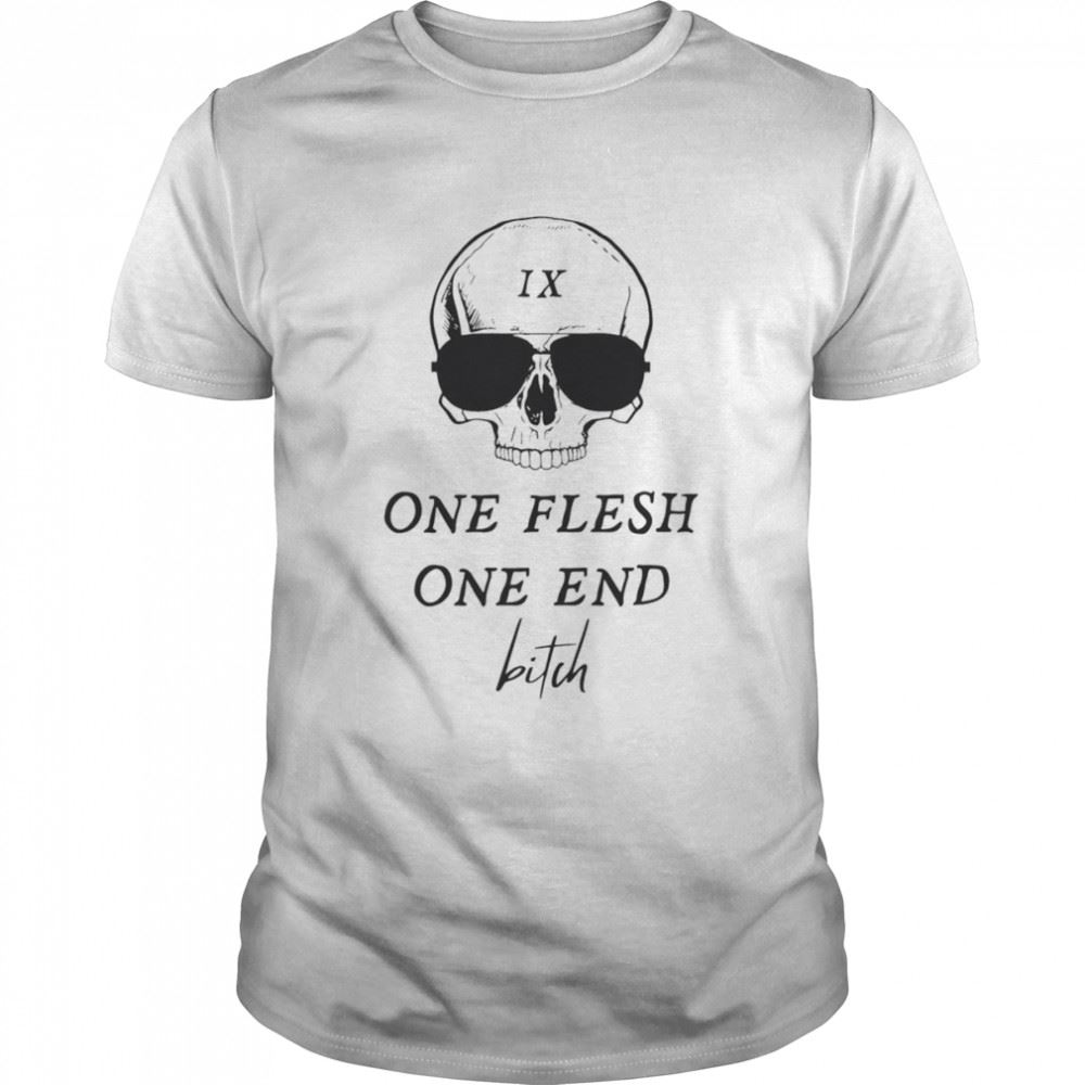 Promotions Skull One Flesh One End Bitch Shirt 