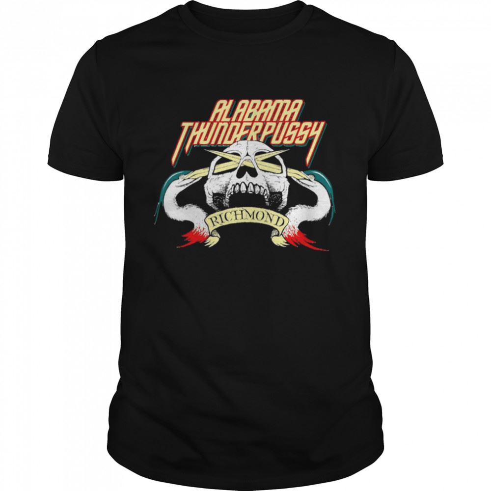 Interesting Skull Thunder Alabama Thunder Pussy Richmond Shirt 