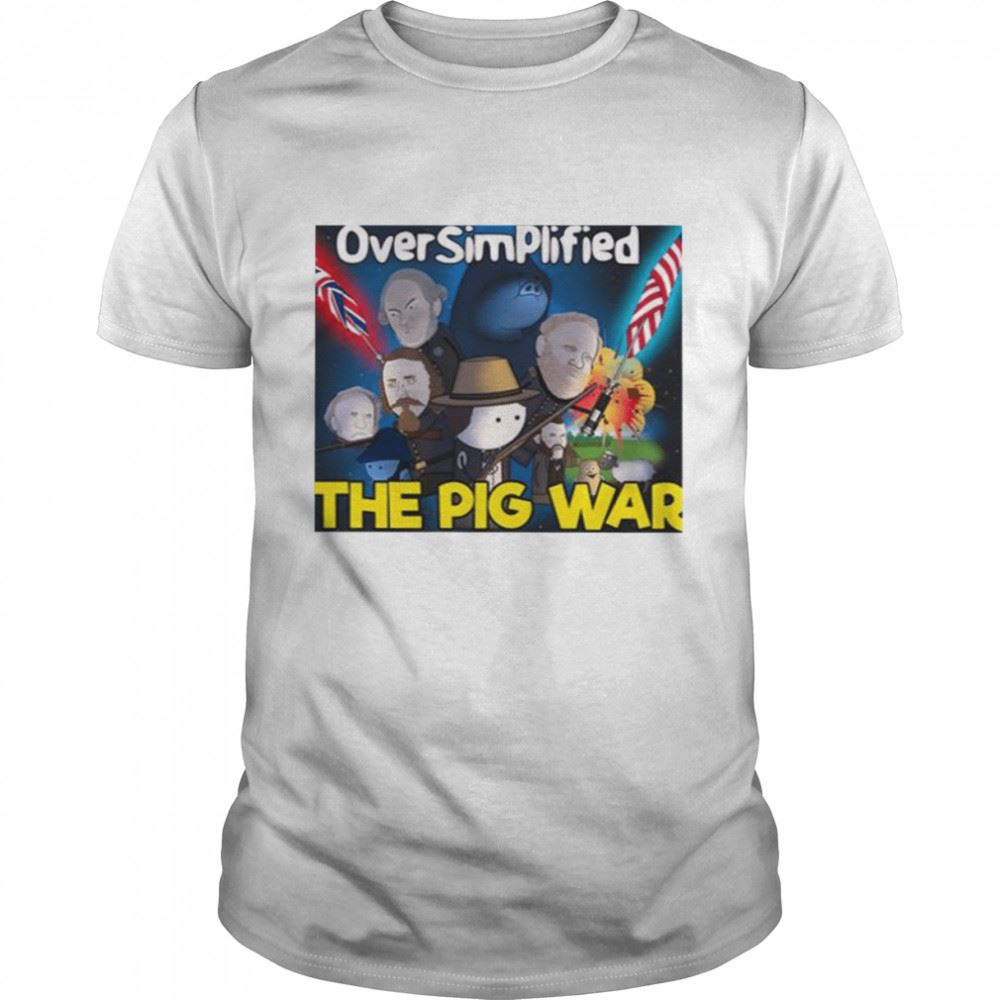 Amazing The Pig War Oversimplified Shirt 