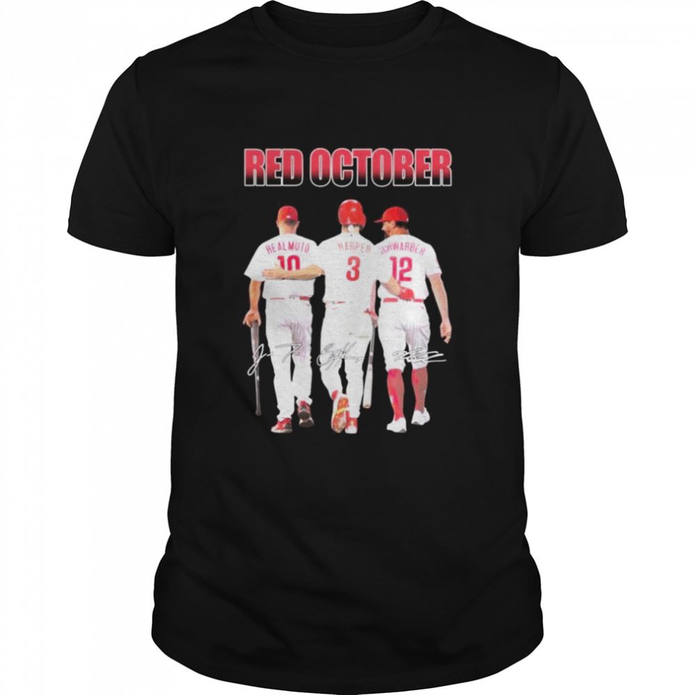 Great The Red October Phillies Bryce Harper J T Realmuto And Kyle Schwarber 2022 Signatures Shirt 