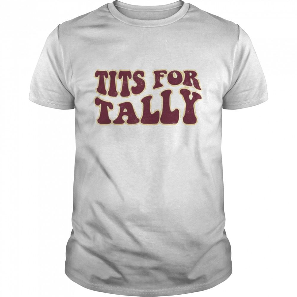 Best Tits For Tally 2022 Shirt 