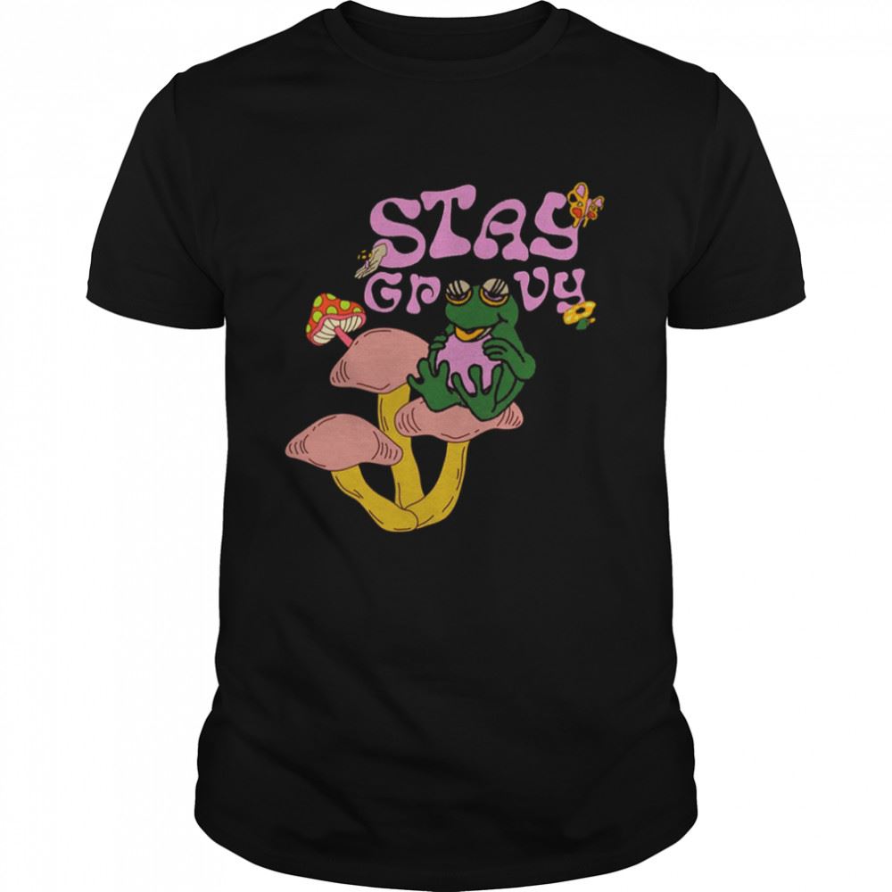 Promotions Trending Groovy Frog Just Stay Groovy Shirt 