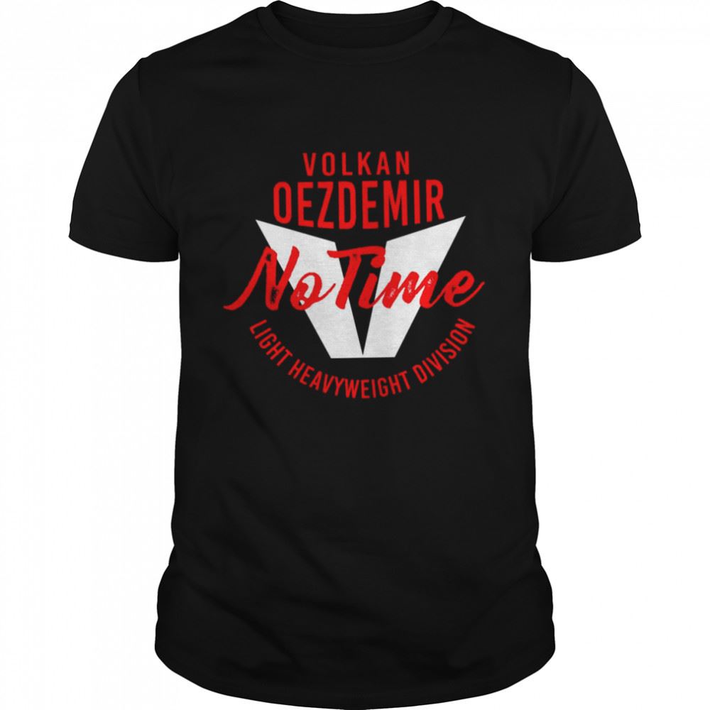 Attractive Volkan Oezdemir No Time Shirt 