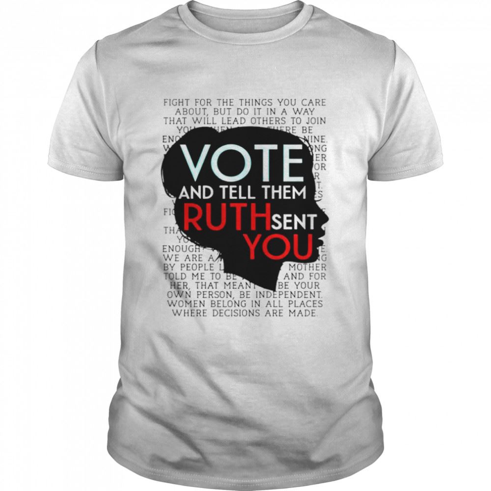 Happy Vote And Tell Them Ruth Sent You Shirt 