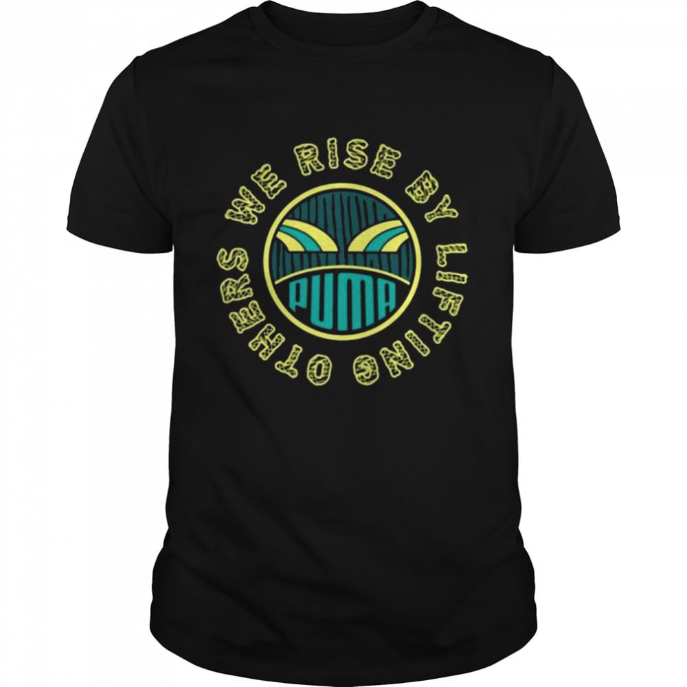 Great We Rise By Lifting Others Shirt 