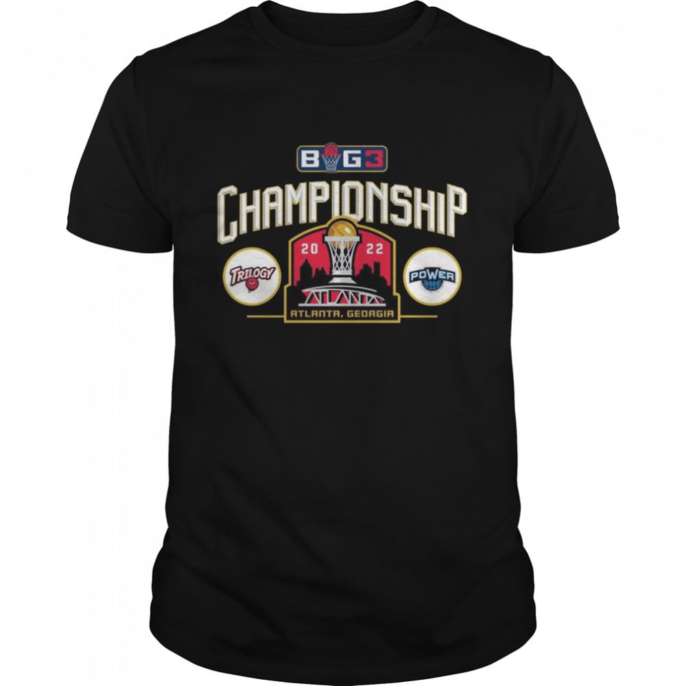 Happy 2022 Big3 Championship Trilogy Vs Power In Atlanta Georgia Shirt 