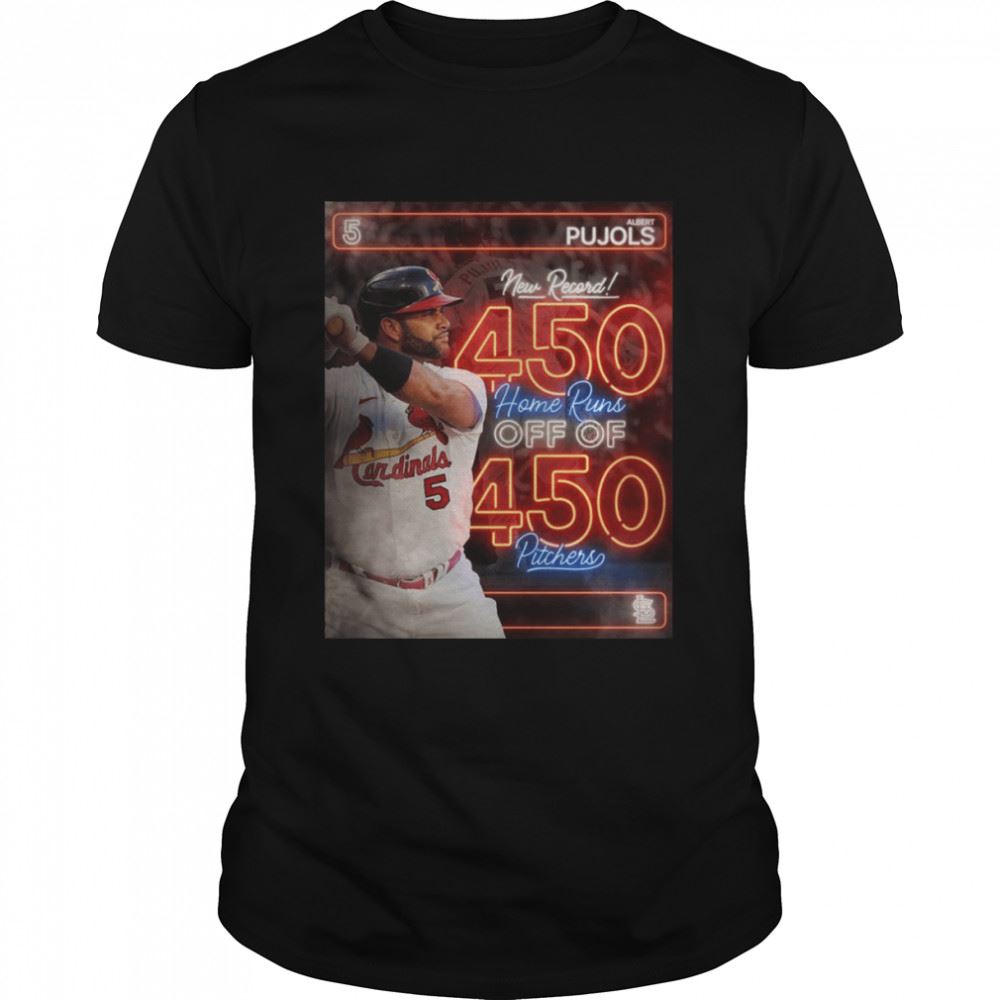 Interesting Albert Pujols New Record 450 Home Runs Off Of 450 Pitchers Shirt 