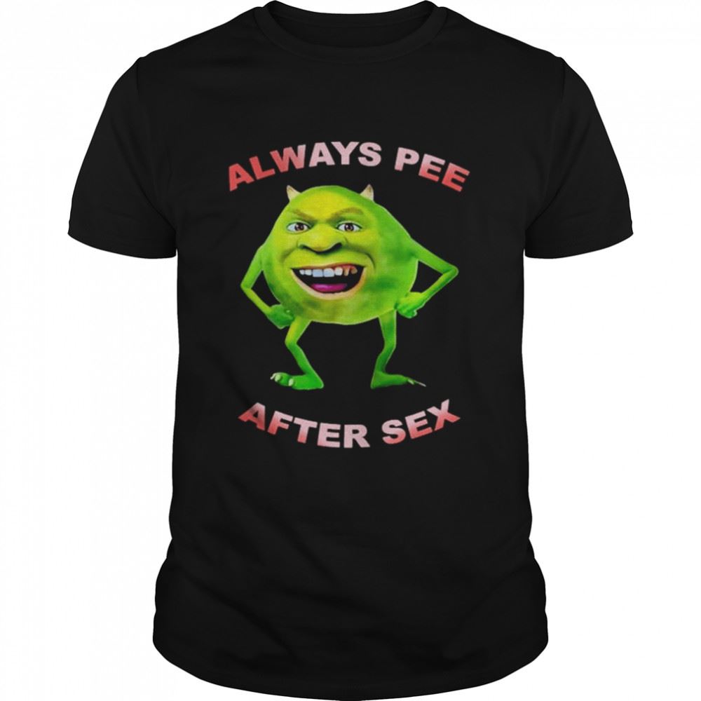Awesome Always Pee After Sex Shirt 