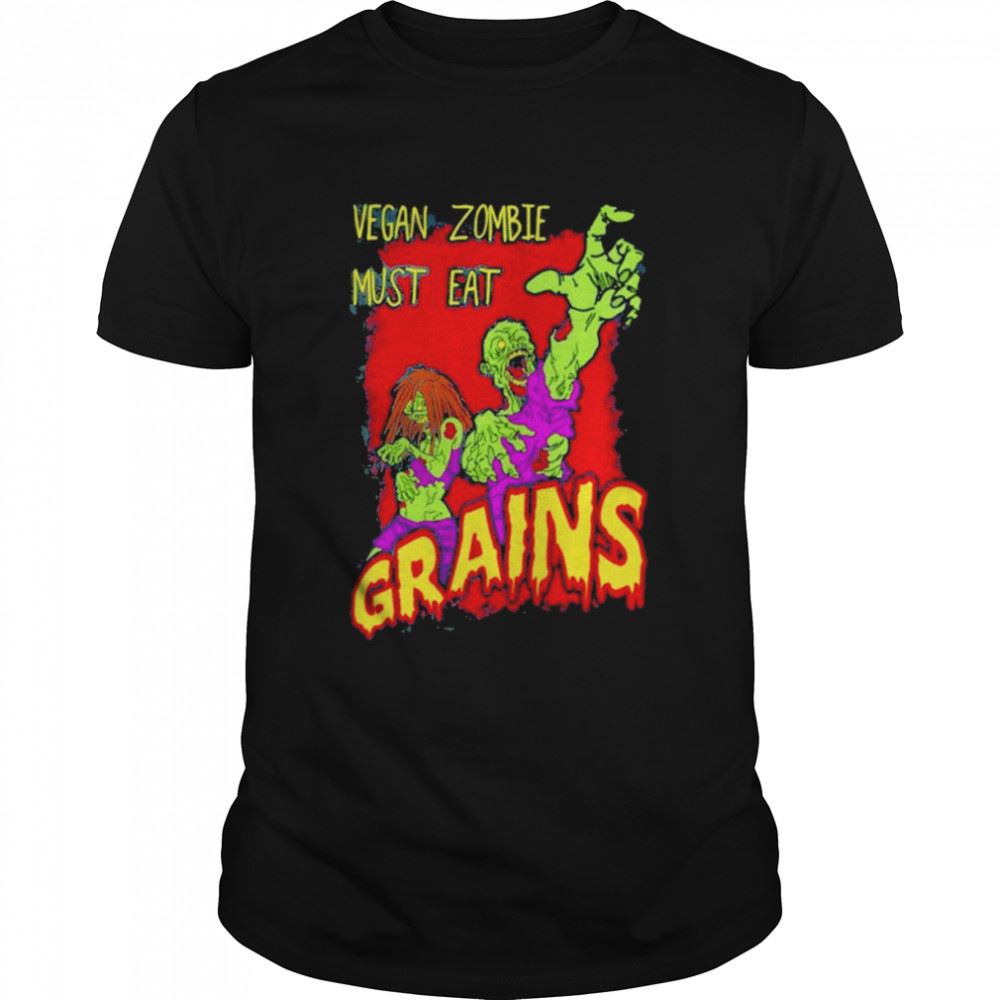 Special Awesome Black Vegan Zombie Must Eat Grains Shirt 
