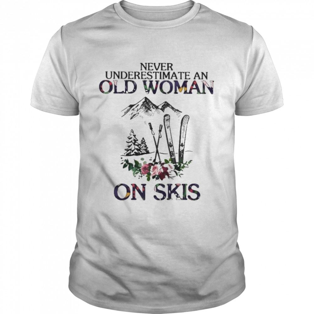 Best Best Never Underestimate An Old Woman On Skis Shirt 