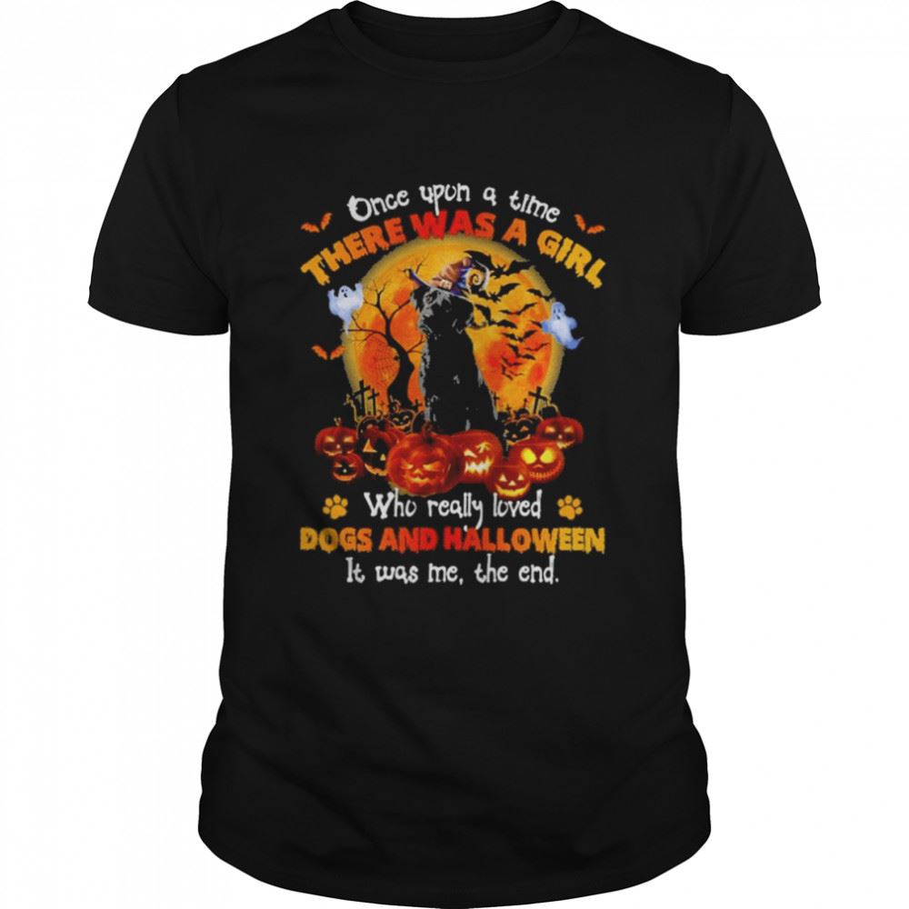 Great Black Labrador Once Upon A Time There Was A Girl Who Really Loved Dogs And Halloween It Was Me The End Shirt 
