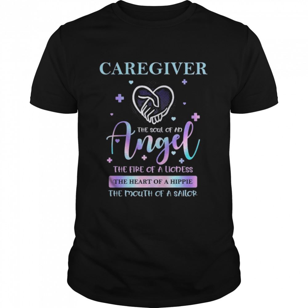 Amazing Caregiver The Soul Of An Angel The Fire Of A Lioness The Heart Of A Hippie The Mouth Of A Sailor Shirt 