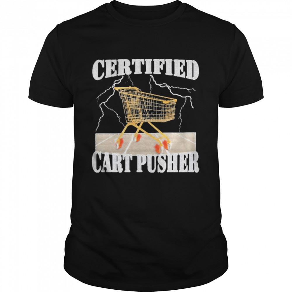 Gifts Certified Cart Pusher Shirt 