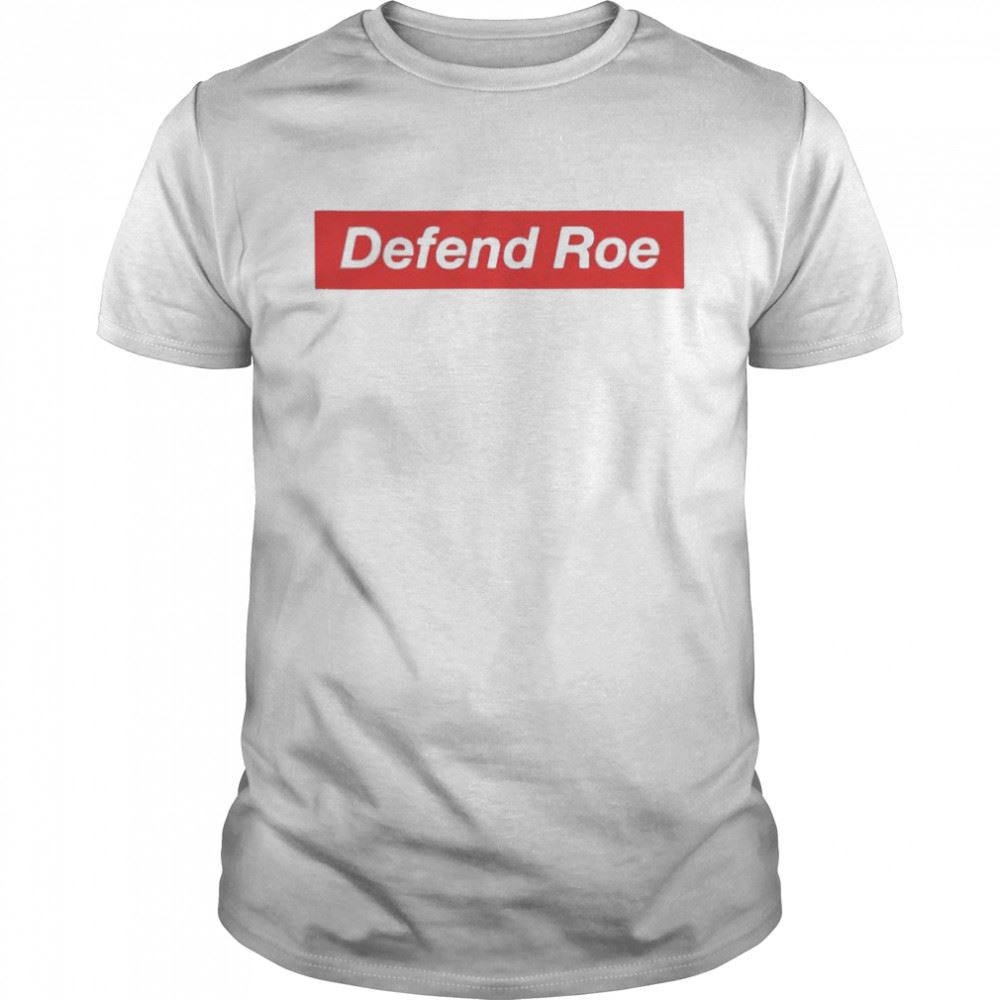 Happy Defend Roe Shirt 