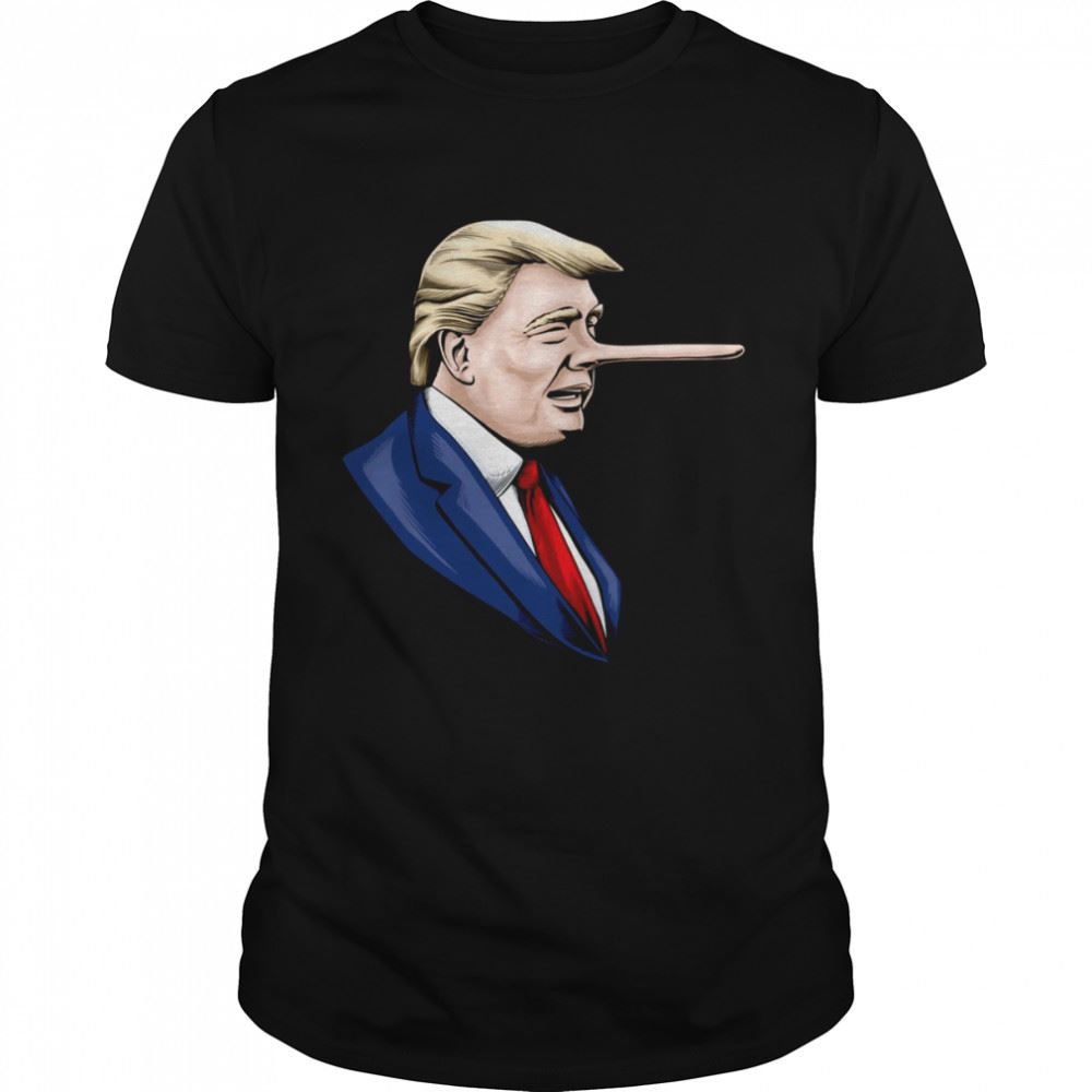 Interesting Donald Trump Is A Liar Pinocchio Nose Shirt 