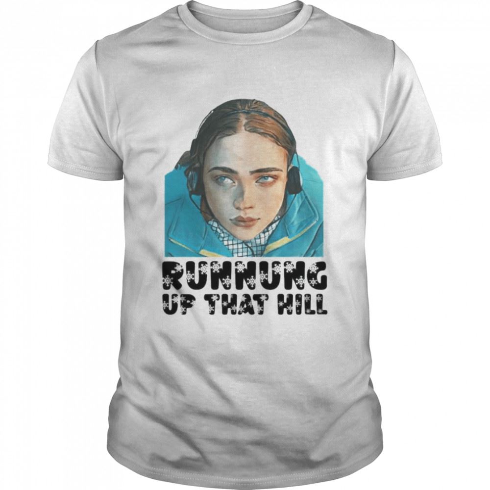Gifts Fanart Running Up That Hill Stranger Things Netflix Series Shirt 