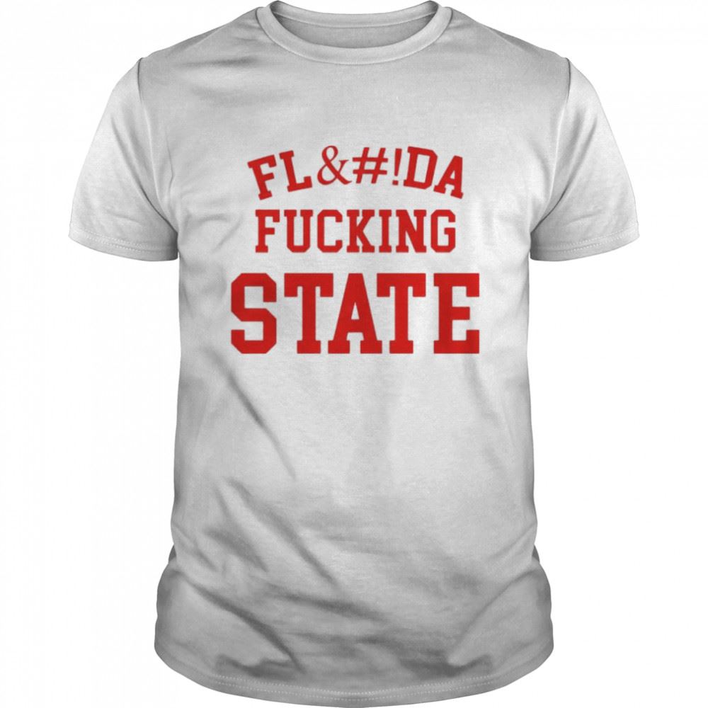 Amazing Florida Fucking State Shirt 