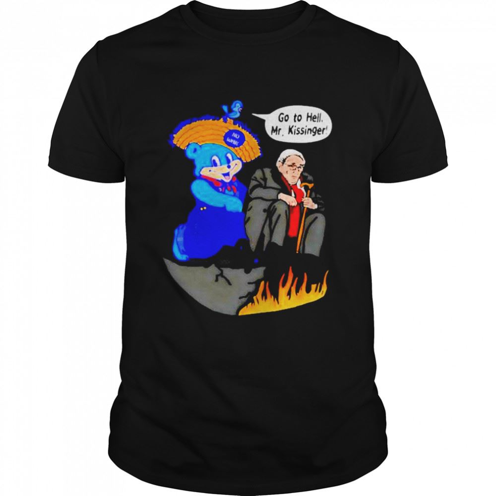 Gifts Go To Hell Mr Kissinger Unisex T-shirt 