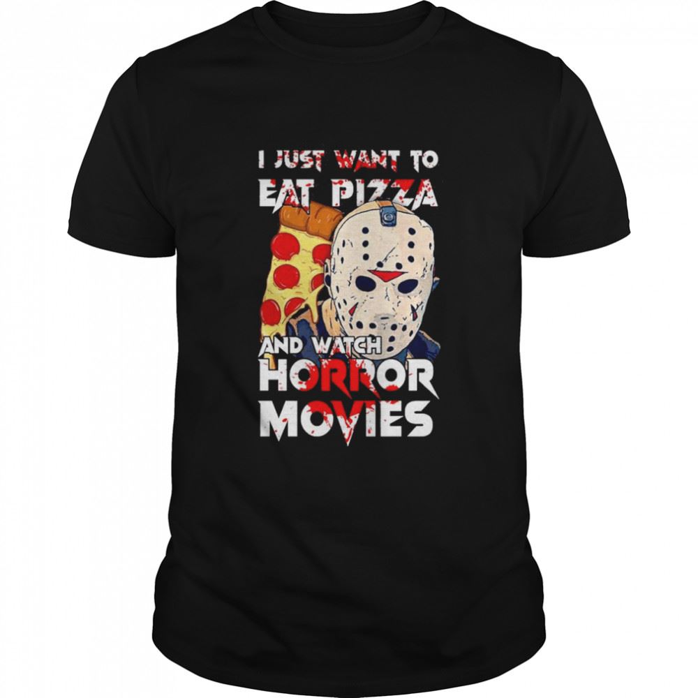 Awesome I Just Want To Eat Pizza And Watch Horror Movies Vintage T-shirt 