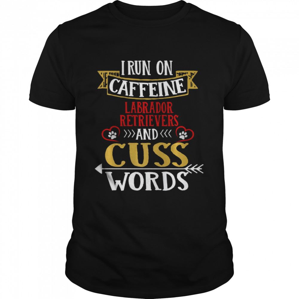 Amazing I Run On Caffeine German Shepherds And Cuss Words Shirt 