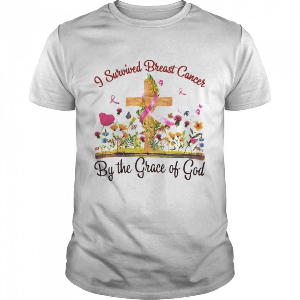 Special I Survived Breast Cancer By The Grace Of God Shirt 