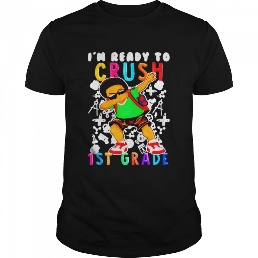 Best Im Ready To Crush 1st Grade Shirt 