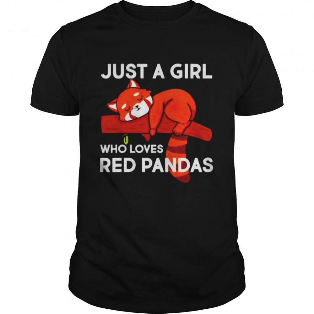 Interesting Just A Girl Who Loves Red Pandas Shirt 