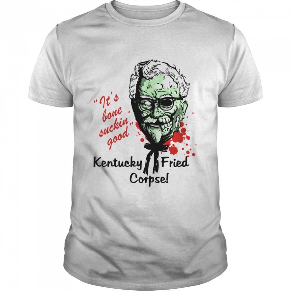 Happy Kentucky Fried Corpse Its Bone Suckin Good Horror Kfc Shirt 