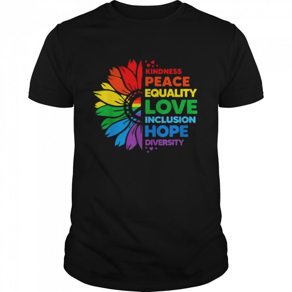 Awesome Lgbt Kindness Peace Equality Love Inclusion Hope Diversity Flower Shirt 